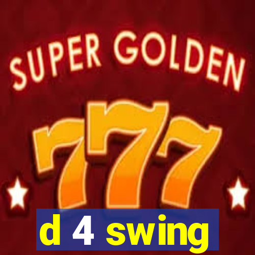 d 4 swing